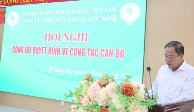 Cao su Lộc Ninh công bố Quyết định bổ nhiệm ông Nguyễn Tường Vy giữ chức Phó Tổng Giám đốc Công ty TNHH MTV Cao su Lộc Ninh
